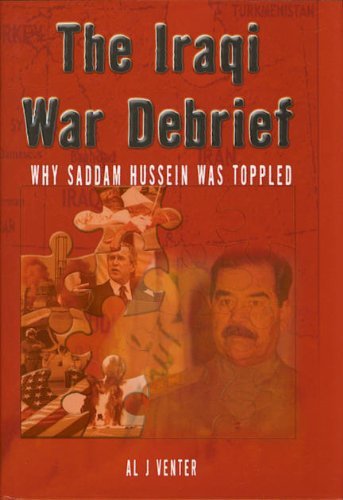 The Iraqi War Debrief: Why Saddam Hussein Was Toppled by Al J. Venter (Author)