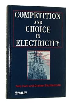 Competition and Choice in Electricity by Sally Hunt, Graham Shuttleworth