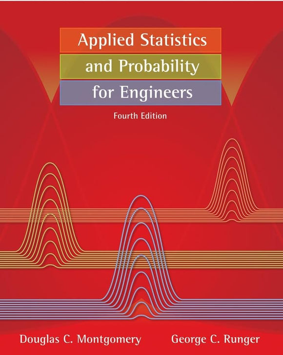 Applied Statistics And Probability for Engineers by Douglas C. Montgomery (Author), George C. Runger (Author)