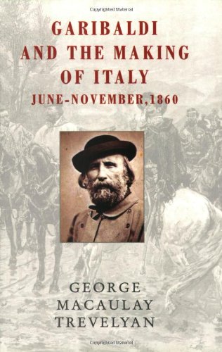 Garibaldi and the Making of Italy: June - November, 1860 by George MacAulay Trevelyan (Author)