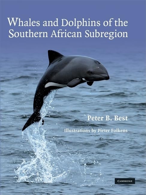 Whales and Dolphins of the Southern African Subregion by Peter B. Best (Author), Isabelle Ansorge (Contributor), Johann Lutjeharms (Contributor), William Perrin (Contributor)