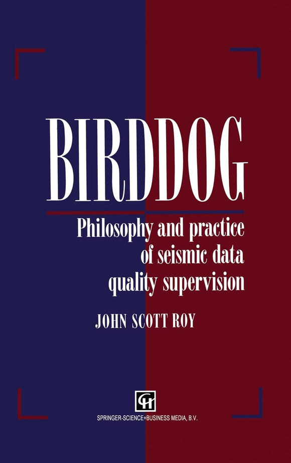 Birddog: Philosophy and practice of seismic data qualitysupervision by J.S. Roy