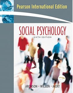 Social Psychology: International Edition by Elliot Aronson, Timothy D. Wilson, and Robin M. Akert