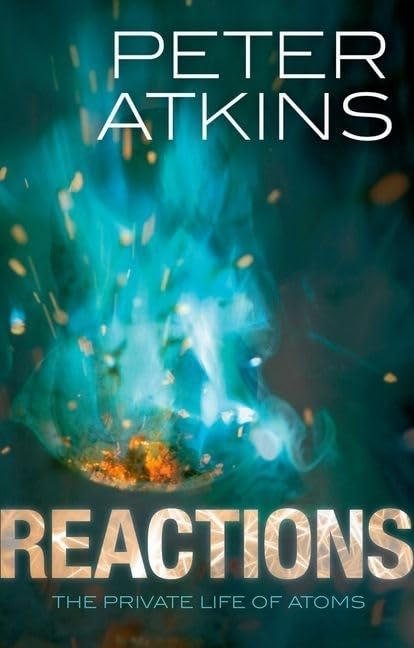 Reactions: The Private Life of Atoms  by Peter Atkins (Author)