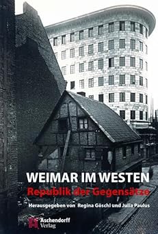 Weimar im Westen: Republik der Gegensätze by Regina Göschl (Editor), Julia Paulus (Editor)