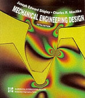 Mechanical Engineering Design by Joseph E. Shigley