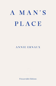 A Man's Place by Annie Ernaux