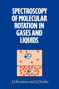 Spectroscopy of Molecular Rotation in Gases and Liquids by A. I. Burshtein (Author), S. I. Temkin (Author)