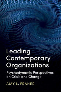 Leading Contemporary Organizations by Fraher, Amy L.