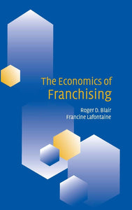 The Economics of Franchising by Roger D. Blair (Author), Francine Lafontaine (Author)