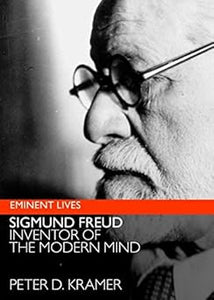 Freud: Inventor of the Modern Mind by Peter D. Kramer