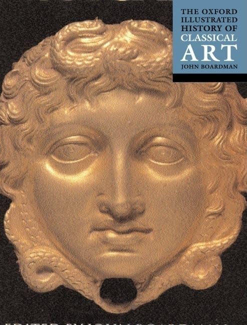 The Oxford Illustrated History of Classical Art by Sir John Boardman (Editor)