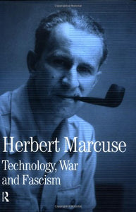 Technology, War and Fascism by Herbert Marcuse (Author), Douglas Kellner (Editor)