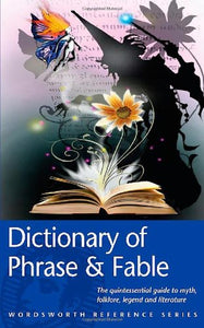 The Wordsworth Dictionary of Phrase and Fable by Ebenezer Cobham Brewer (Author)