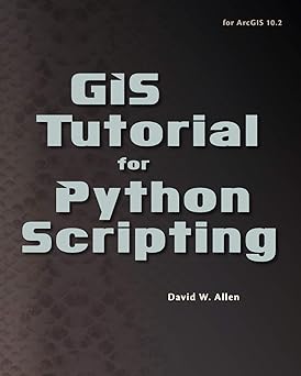 GIS Tutorial for Python Scripting by David W. Allen (Author)