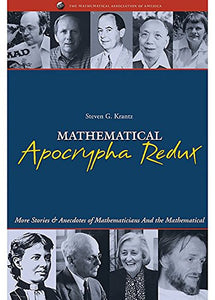 Mathematical Apocrypha Redux: More Stories and Anecdotes of Mathematicians and the Mathematical  by Steven Krantz (Author)
