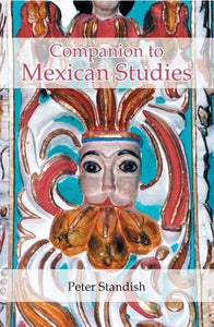 A Companion to Mexican Studies (Monografías A) (Volume 230) by Peter Standish (Author, Contributor)