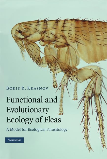 Functional and Evolutionary Ecology of Fleas: A Model for Ecological Parasitology by Boris R. Krasnov (Author)