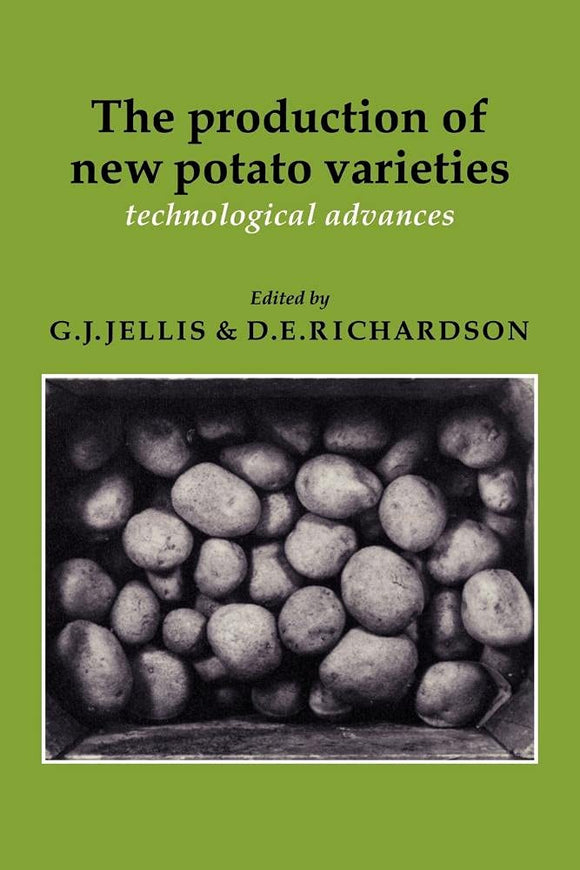 The Production of New Potato Varieties: Technological Advances by G. J. Jellis (Editor), D. E. Richardson (Editor)