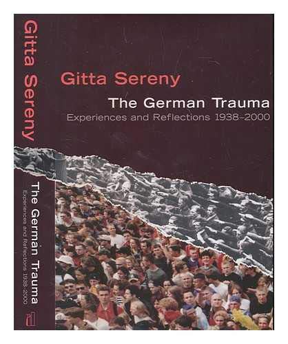 The German trauma: experiences and reflections 1938-1999 by Gitta Sereny (Author)