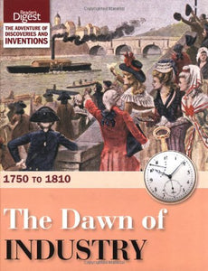 The Dawn of Industry: 1750 to 1810 by Reader's Digest Association (Author)