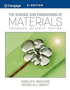 The Science and Engineering of Materials, Enhanced, SI Edition by Donald R. Askeland (Author), Wendelin J. Wright (Author)