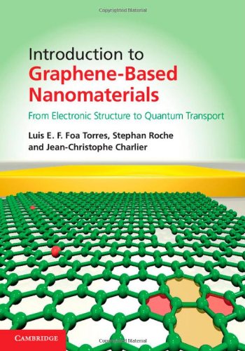 Introduction to Graphene-Based Nanomaterials: From Electronic Structure to Quantum Transport by Luis E. F. Foa Torres (Author), Stephan Roche (Author), Jean-Christophe Charlier (Author)