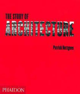 The Story of Architecture by Patrick Nuttgens (Author)