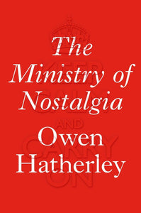 Follow The Ministry of Nostalgia by Owen Hatherley