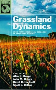 Grassland Dynamics: Long-Term Ecological Research in Tallgrass Prairie by Alan K. Knapp (Editor), John M. Briggs (Editor), David C. Hartnett (Editor), Scott L. Collins (Editor)