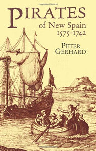 Pirates of New Spain, 1575-1742 (Dover Maritime) by Peter Gerhard (Author)
