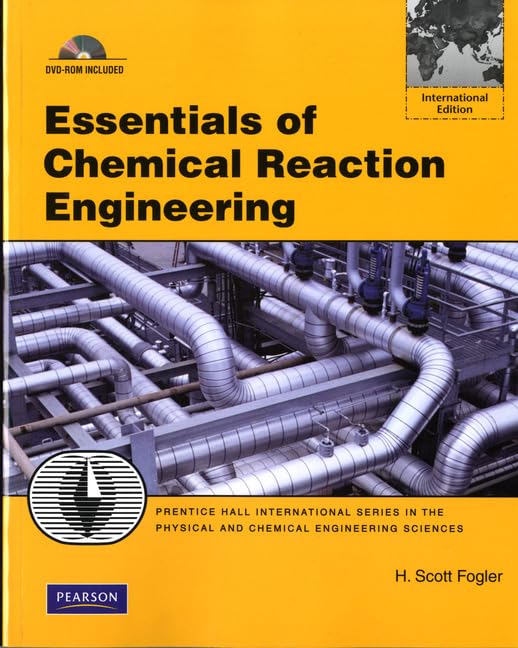 Essentials of Chemical Reaction Engineering by H. Scott Fogler (Author)