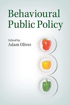 Behavioural Public Policy by Adam Oliver