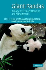 Giant Pandas: Biology, Veterinary Medicine and Management by David E. Wildt (Editor), Anju Zhang (Editor)