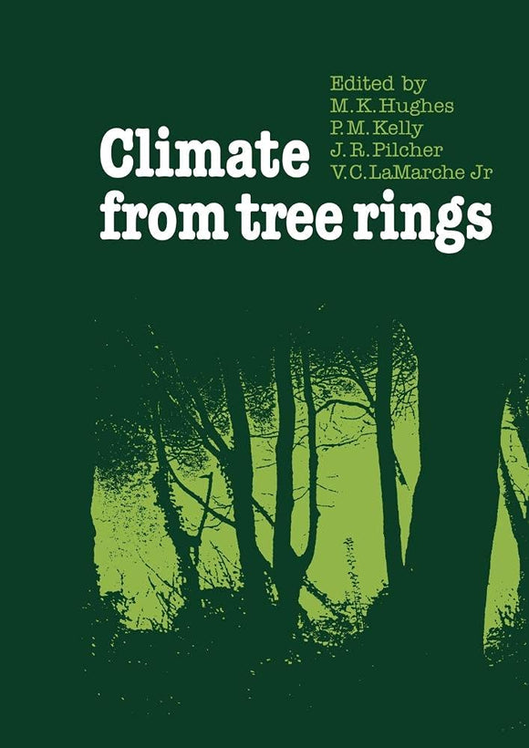 Climate from Tree Rings 1st Edition by M. K. Hughes (Editor), P. M. Kelly (Editor)