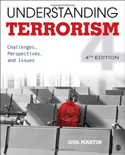 Understanding Terrorism: Challenges, Perspectives, and Issues, 4th Edition by Gus Martin (Author)