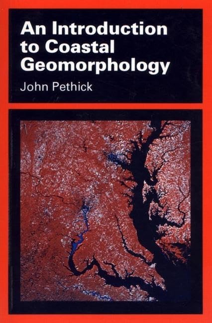 An Introduction to Coastal Geomorphology 1st Edition by John Pethick