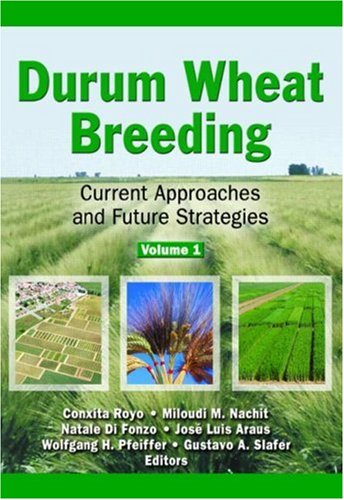 Durum Wheat Breeding: Current Approaches and Future Strategies by Conxita Royo (Editor), Natale Di Fonzo (Editor)