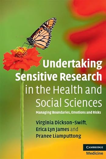 Undertaking Sensitive Research in the Health and Social Sciences: Managing Boundaries, Emotions and Risks (Cambridge Medicine (Paperback)) by Virginia Dickson-Swift, & 2 more