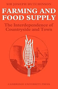 Farming and Food Supply: The Interdependence of Countryside and Town by Joseph Hutchinson (Author)