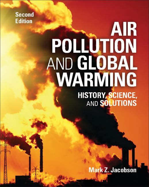 Air Pollution and Global Warming: History, Science, and Solutions 2nd Edition by Mark Z. Jacobson