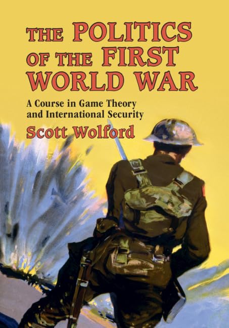 The Politics of the First World War by Wolford, Scott