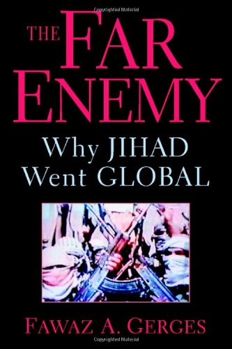 The Far Enemy: Why Jihad Went Global by Fawaz A. Gerges