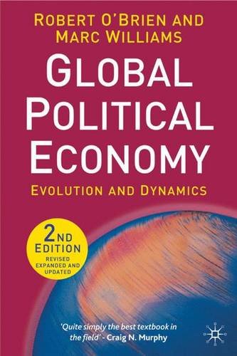 Global Political Economy: Evolution and Dynamics by Robert O'Brien (Author), Marc Williams (Author)