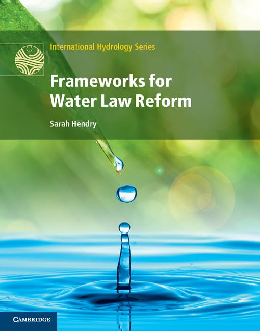 Frameworks for Water Law Reform (International Hydrology Series) by Sarah Hendry