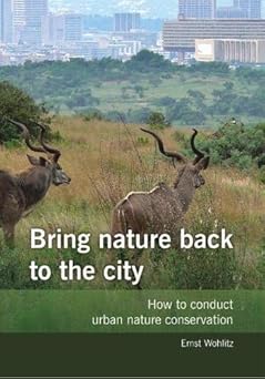 Bring nature back to the city by Ernst Wohlitz (Author)