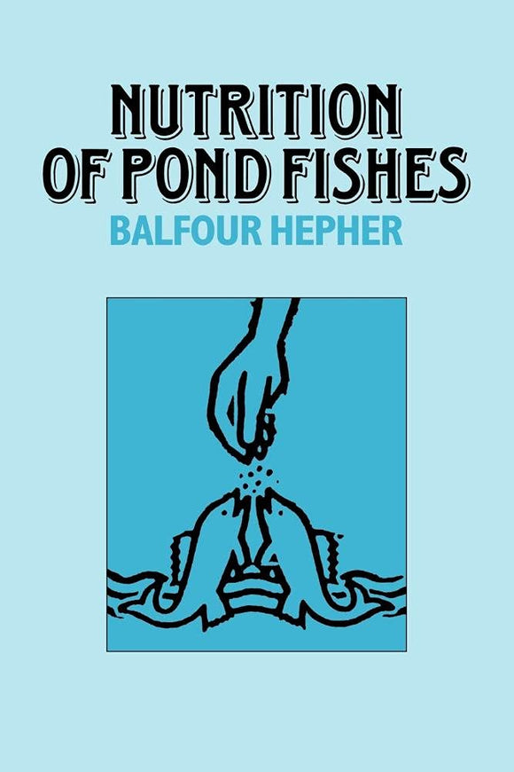 Nutrition of Pond Fishes by Balfour Hepher (Author)