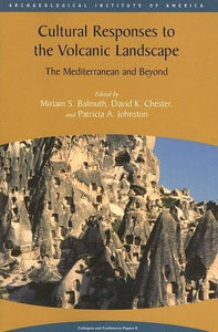 Cultural Responses to the Volcanic Landscape: The Mediterranean and Beyond (Colloquia and Conference Papers) by Miriam S. Balmuth