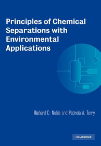 Principles of Chemical Separations with Environmental Applications by Richard D. Noble (Author), Patricia A. Terry (Author)