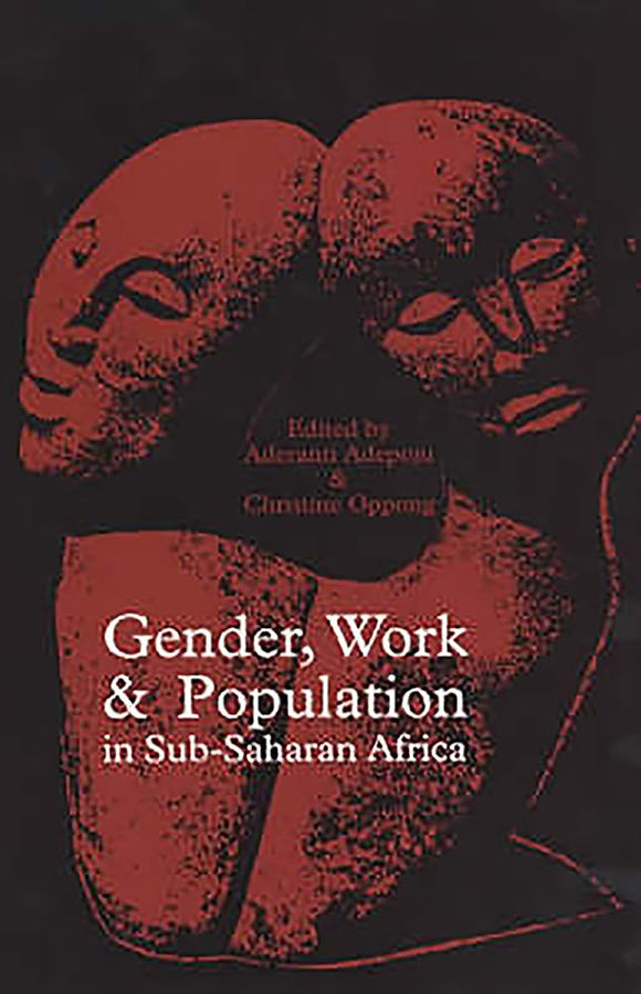 Gender, Work and Population in Sub-Saharan Africa by Christine Oppong (Author), Aderanti Adepoju (Editor)